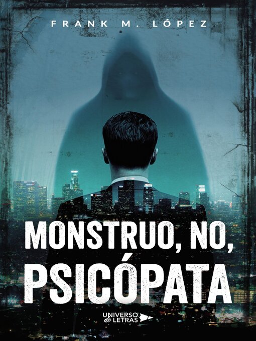 Title details for Monstruo, no, psicópata by Frank M. López - Available